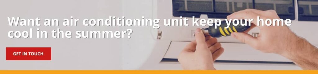 Banner with text "Want an air conditioning unit keep your home cool in the summer?" and a 'Get in Touch' button next to hands working on an air conditioning unit